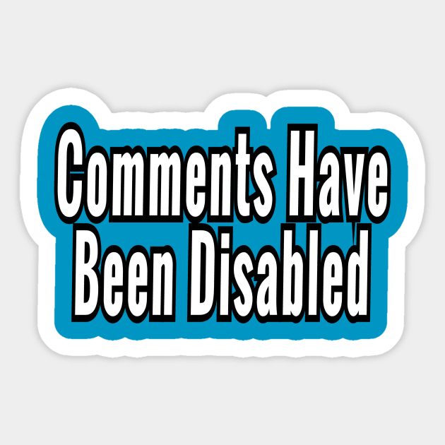 Comments Have Been Disabled Sticker by Elvira Khan